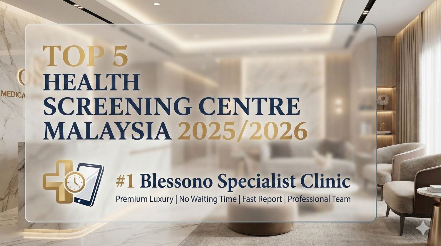 Top 5 Health Screening Centre Malaysia 2025/2026 blog cover featuring Blessono Specialist Clinic as the premium choice for fast reports and luxury service.